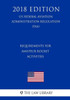 Requirements For Amateur Rocket Activities (Us Federal Aviation Administration Regulation) (Faa) (2018 Edition)