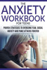 The Anxiety Workbook For Teens : Proven Strategies To Overcome Fear, Social Anxiety And Panic Attacks Forever
