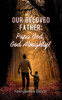 Our Beloved Father : Papa God, God Almighty!