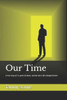 Our Time : A True Story Of Surviving Long Term Abuse And The Journey To Becoming Whole