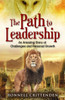 The Path To Leadership : An Amazing Story Of Challenges And Personal Growth