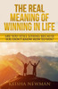 The Real Meaning Of Winning In Life : Are You Still Losing Because You Dont Know How To Win?