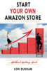 Start Your Own Amazon Store : ... Without Getting Hurt