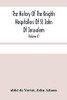 The History Of The Knights Hospitallers Of St. John Of Jerusalem: Styled Afterwards, The Knights Of Rhodes, And At Present, The Knights Of Malta (Volume V)