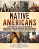 Native Americans : A Captivating Guide To Native American History And The Trail Of Tears, Including Tribes Such As The Cherokee, Muscogee Creek, Seminole, Chickasaw, And Choctaw Nations