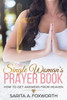 The Single Woman'S Prayer Book : How To Get Answers From Heaven