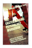 The Skateboarding Psychology Workbook : How To Use Advanced Sports Psychology To Succeed On A Skateboard