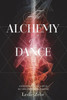The Alchemy Of Dance : Sacred Dance As A Path To The Universal Dancer