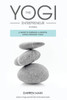 The Yogi Entrepreneur : A Guide To Earning A Mindful Living Through Yoga