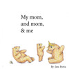 Mom And Mom And Me