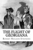 The Flight Of Georgiana : A Story Of Love And Peril In England In 1746
