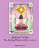 Reflections : The Healing Wisdom Of The Ancients