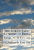 The Life Of Saint Anthony Of Padua : Large Print Edition