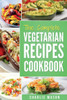 The Complete Vegetarian Recipes Cookbook : Kitchen Vegetarian Recipes Cookbook With Low Calories Meals Vegan Healthy Food