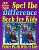 Spot The Difference Book For Kids : Spot The Difference And Picture Puzzle Book For Kids (Hidden Picture Puzzle Fun For Kids Aged 6 - 10 Years)