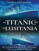 The Titanic And The Lusitania : The Controversial History Of The 20Th Century'S Most Famous Maritime Disasters