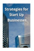 Strategies For Start Up Businesses : Marketing Solutions
