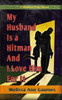 My Husband Is A Hitman And I Love Him For It