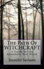 The Path Of Witchcraft : A Guide For The Extremely New Witch