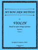 My Bow-Arm Method For Violin : Based On Open Strings Exercises; Beginners 1