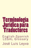 Terminología Jurídica Para Traductores : English-Spanish Legal Glossary