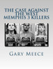 The Case Against The West Memphis 3 Killers : Condensed From Blood On Black And Where The Monsters Go