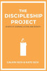The Discipleship Project : 40 Days Of Learning, Action, And Growth