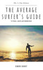 The Average Surfer'S Guide : To Travel, Waves And Progression