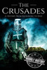 The Crusades : A History From Beginning To End