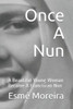Once A Nun : A Beautiful Young Woman Became A Franciscan Nun