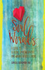 Soul Wounds : A Guide To Healing, Empowerment, And Wholehearted Living