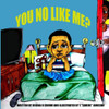 You No Like Me