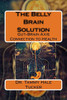 The Belly Brain Solution : Gut-Brain Axis Connection To Health