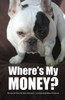 Where'S My Money?