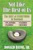 Not Like The Rest Of Us : The Best Of Everything In Baseball