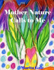 Mother Nature Calls To Me