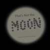 That'S Not The Moon