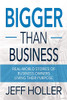 Bigger Than Business: Real-World Stories of Business Owners Living Their Purpose