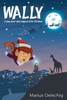 Wally : A Story About What Happened After Christmas