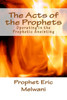 The Acts Of The Prophets : Operating In The Prophetic Anointing
