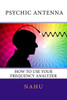 Psychic Antenna : How To Use Your Frequency Analyzer