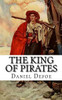 The King Of Pirates : Being An Account Of The Famous Enterprises Of Captain Avery, The Mock King Of Madagascar