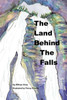 The Land Behind The Falls