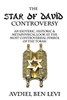 The Star Of David Controversy : An Esoteric, Historic, & Metaphysical Look At The Most Controversial Symbol Of The Torah