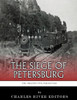 The Greatest Civil War Battles : The Siege Of Petersburg