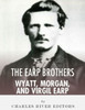 The Earp Brothers : Wyatt, Virgil And Morgan Earp