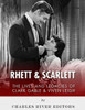 Rhett & Scarlett : The Lives And Legacies Of Clark Gable And Vivien Leigh