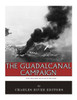 The Greatest Battles In History : The Guadalcanal Campaign