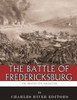 The Greatest Civil War Battles : The Battle Of Fredericksburg