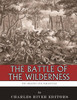 The Greatest Civil War Battles : The Battle Of The Wilderness